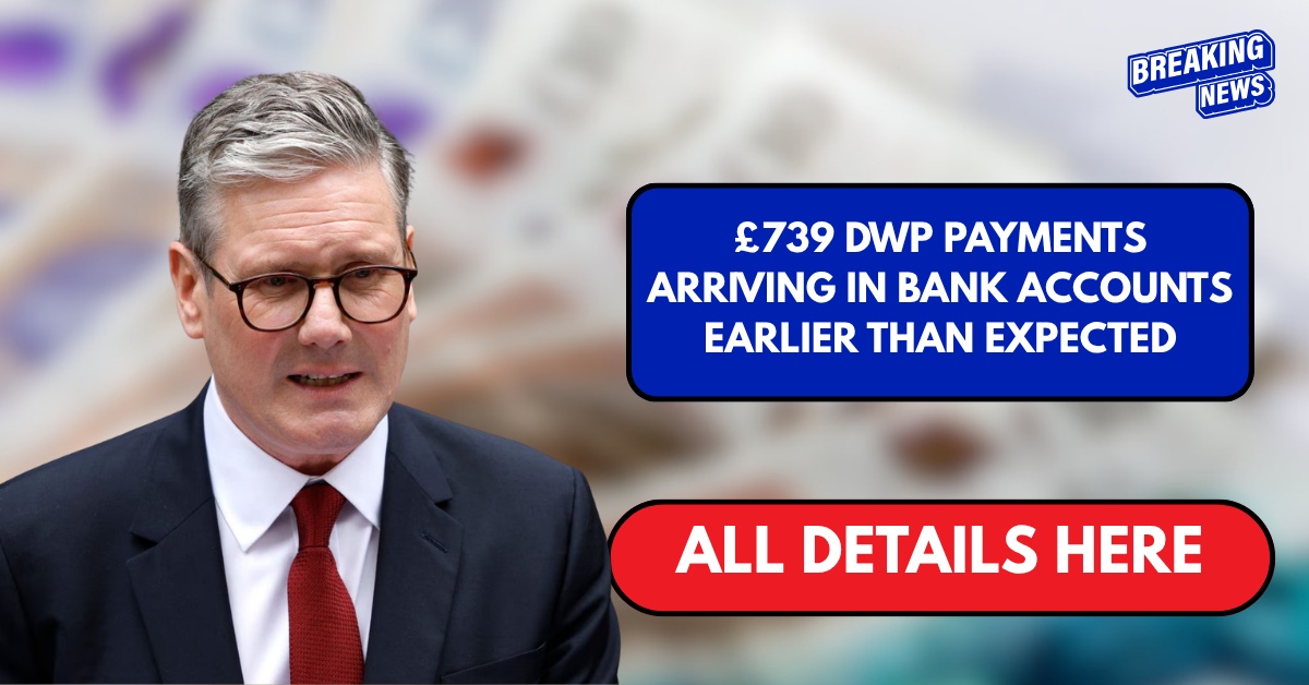 £739 DWP payments arriving in bank accounts earlier than expected