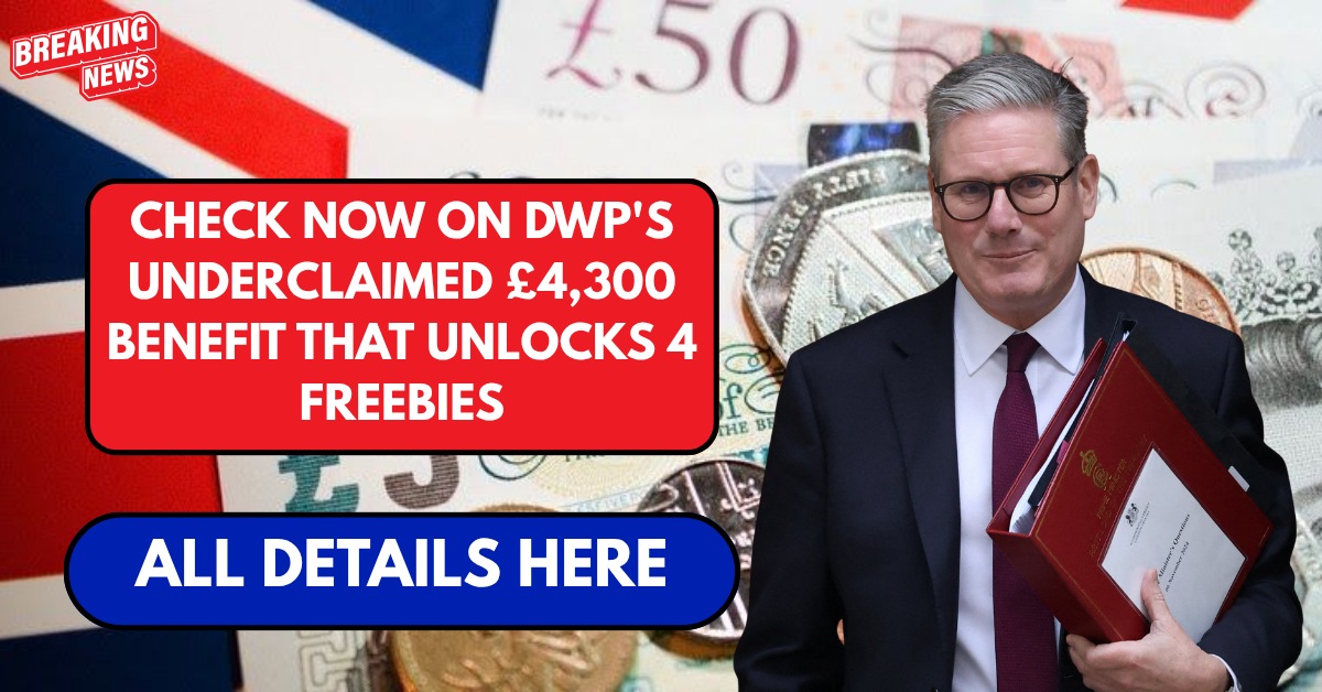 Check now on DWP’s underclaimed £4,300 benefit that unlocks 4 freebies