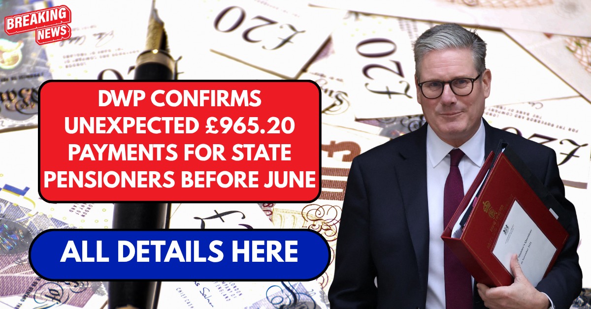 DWP confirms unexpected £965.20 payments for state pensioners before June