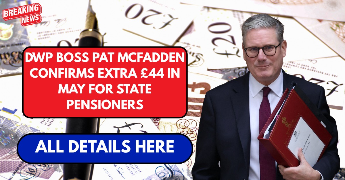 DWP boss Pat McFadden confirms extra £44 in May for state pensioners