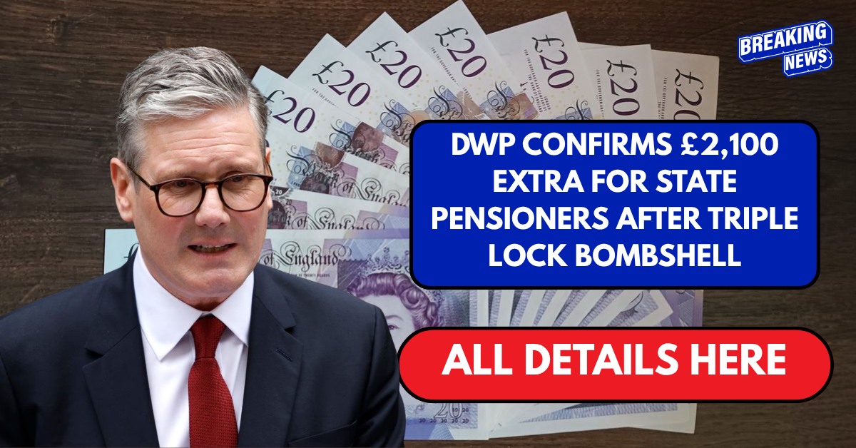 DWP confirms £2,100 extra for state pensioners after Triple Lock bombshell