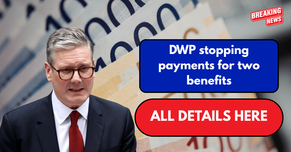 DWP stopping payments for two benefits