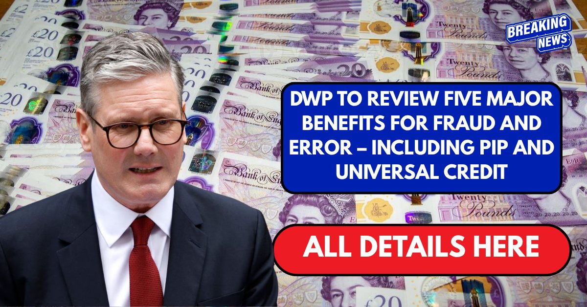 DWP to review five major benefits for fraud and error – including PIP and Universal Credit