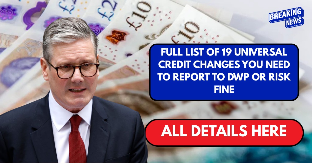 Full list of 19 Universal Credit changes you need to report to DWP or risk fine