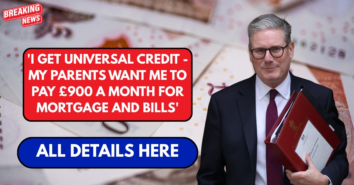 'I get Universal Credit - my parents want me to pay £900 a month for mortgage and bills'