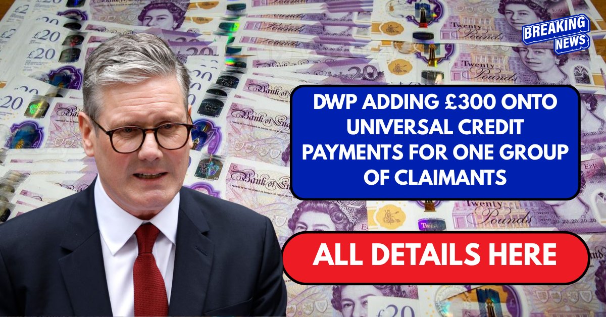 DWP adding £300 onto Universal Credit payments for one group of claimants