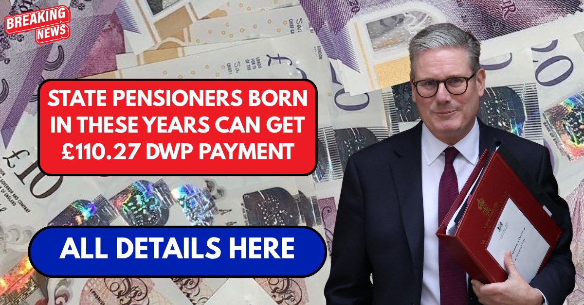 State pensioners born in these years can get £110.27 DWP payment
